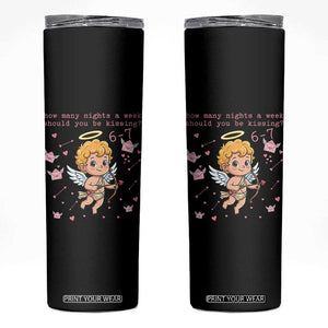 67 Valentine Meme Skinny Tumbler Funny Six Seven Cupid Saying TS14 Black Print Your Wear
