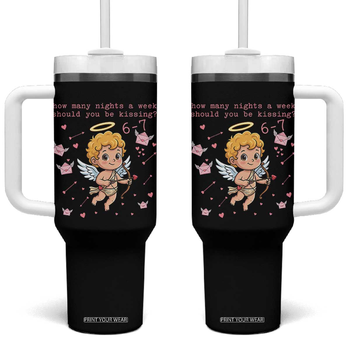 67 Valentine Meme Tumbler With Handle Funny Six Seven Cupid Saying TS14 One Size: 40 oz Black Print Your Wear
