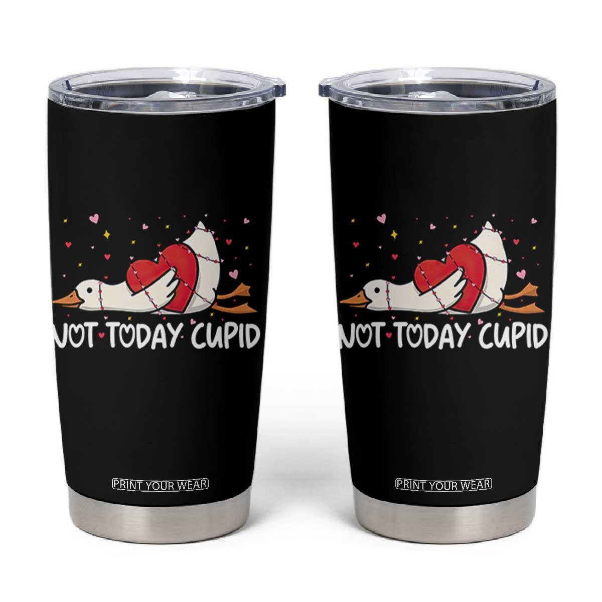 Silly Goose Valentine Tumbler Cup Not Today Cupid TS14 Black Print Your Wear