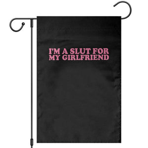 Funny Boyfriend Valentine Garden Flag Im A Slut For My Girlfriend TS14 Black Print Your Wear