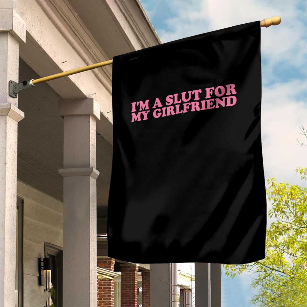 Funny Boyfriend Valentine Garden Flag Im A Slut For My Girlfriend TS14 Print Your Wear