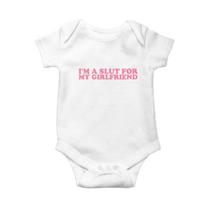 Funny Boyfriend Valentine Baby Onesie Im A Slut For My Girlfriend TS14 White Print Your Wear