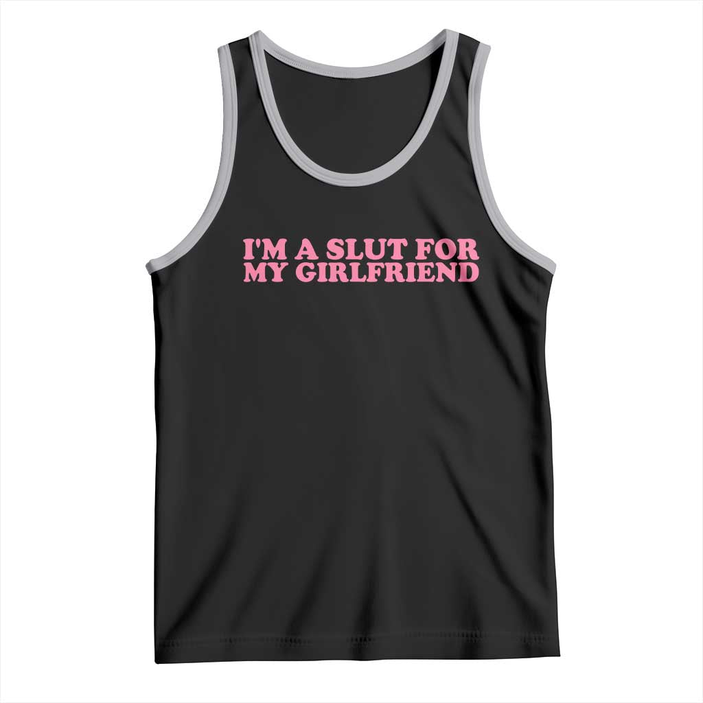 Funny Boyfriend Valentine Tank Top Im A Slut For My Girlfriend TS14 Black Athletic Heather Print Your Wear