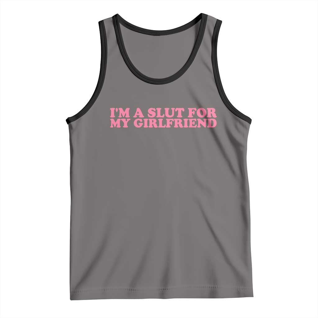 Funny Boyfriend Valentine Tank Top Im A Slut For My Girlfriend TS14 Deep Heather Black Print Your Wear