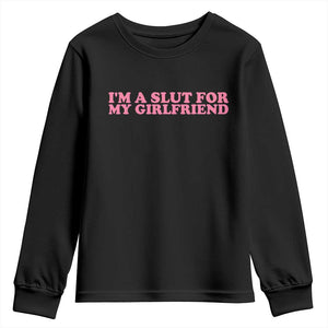 Funny Boyfriend Valentine Youth Sweatshirt Im A Slut For My Girlfriend TS14 Black Print Your Wear