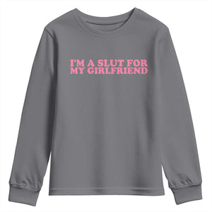Funny Boyfriend Valentine Youth Sweatshirt Im A Slut For My Girlfriend TS14 Charcoal Print Your Wear