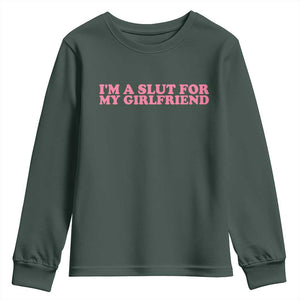 Funny Boyfriend Valentine Youth Sweatshirt Im A Slut For My Girlfriend TS14 Dark Forest Green Print Your Wear