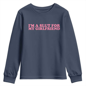 Funny Boyfriend Valentine Youth Sweatshirt Im A Slut For My Girlfriend TS14 Navy Print Your Wear