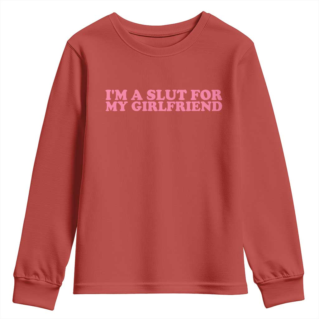 Funny Boyfriend Valentine Youth Sweatshirt Im A Slut For My Girlfriend TS14 Red Print Your Wear