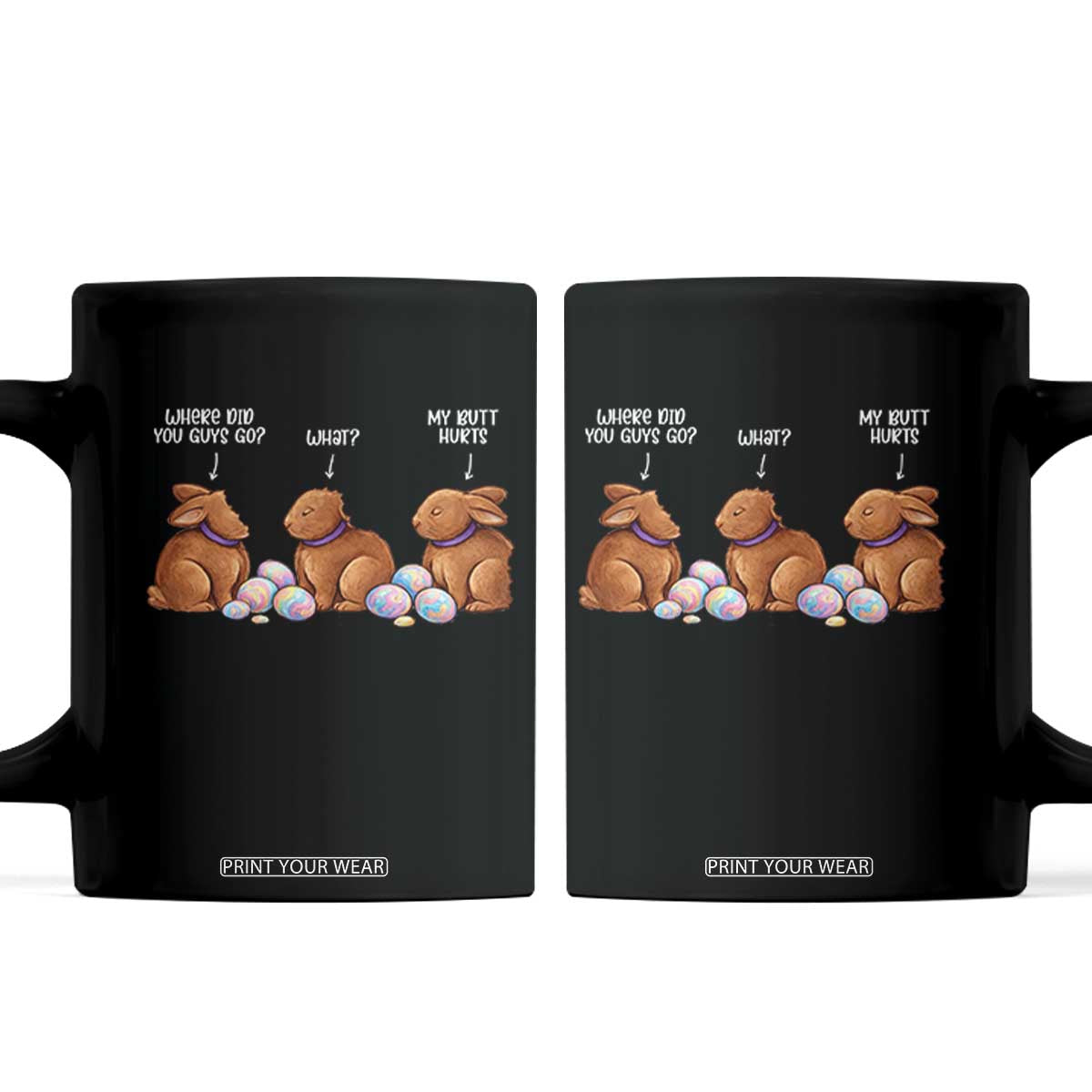 Funny Easter Bunny Coffee Mug Where Did You Guys Go Chocolate TS14 Black Print Your Wear