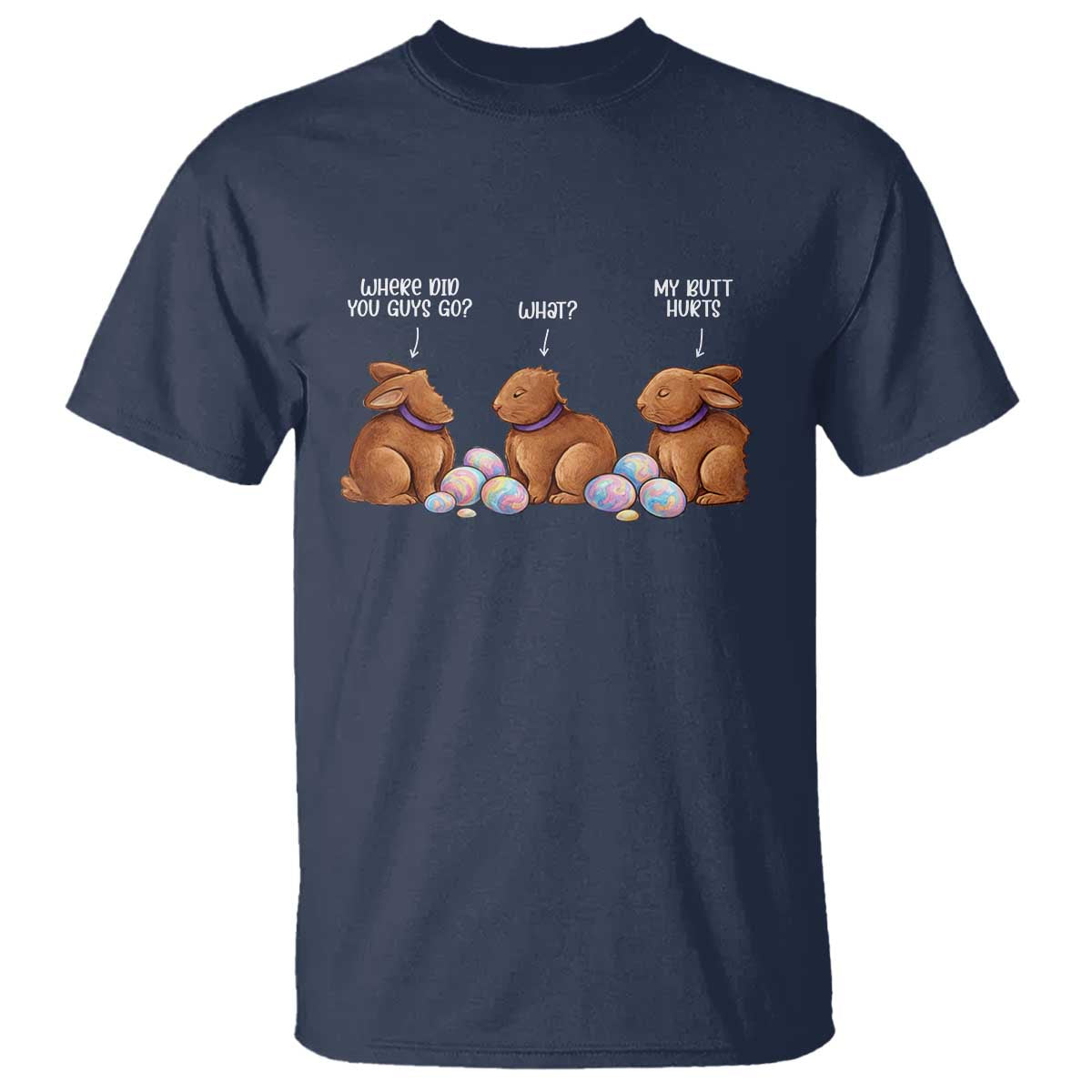 Funny Easter Bunny T Shirt Where Did You Guys Go Chocolate TS14 Navy Print Your Wear
