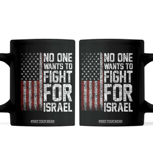 No One Wants To Fight For Israel Coffee Mug Vintage American Flag Anti War Freedom First TS14 Black Print Your Wear
