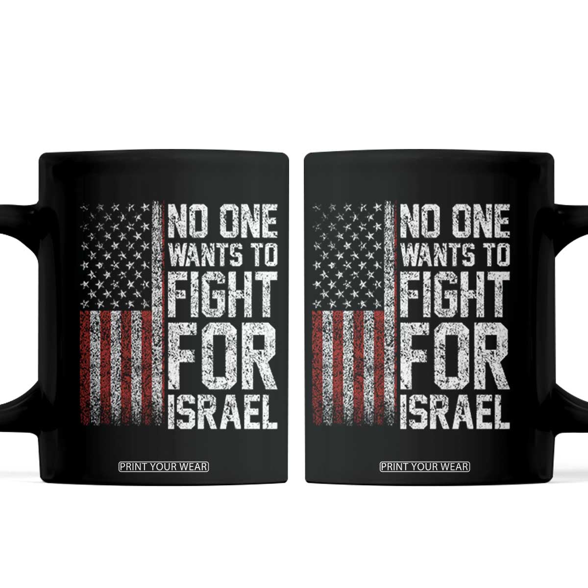 No One Wants To Fight For Israel Coffee Mug Vintage American Flag Anti War Freedom First TS14 Black Print Your Wear