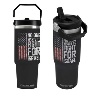 No One Wants To Fight For Israel Flip Straw Tumbler Vintage American Flag Anti War Freedom First TS14 One Size: 30 oz Black Print Your Wear