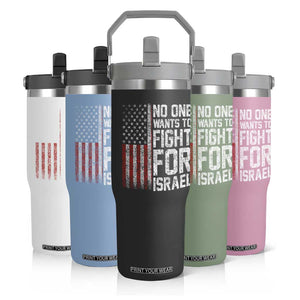 No One Wants To Fight For Israel Flip Straw Tumbler Vintage American Flag Anti War Freedom First TS14 Print Your Wear
