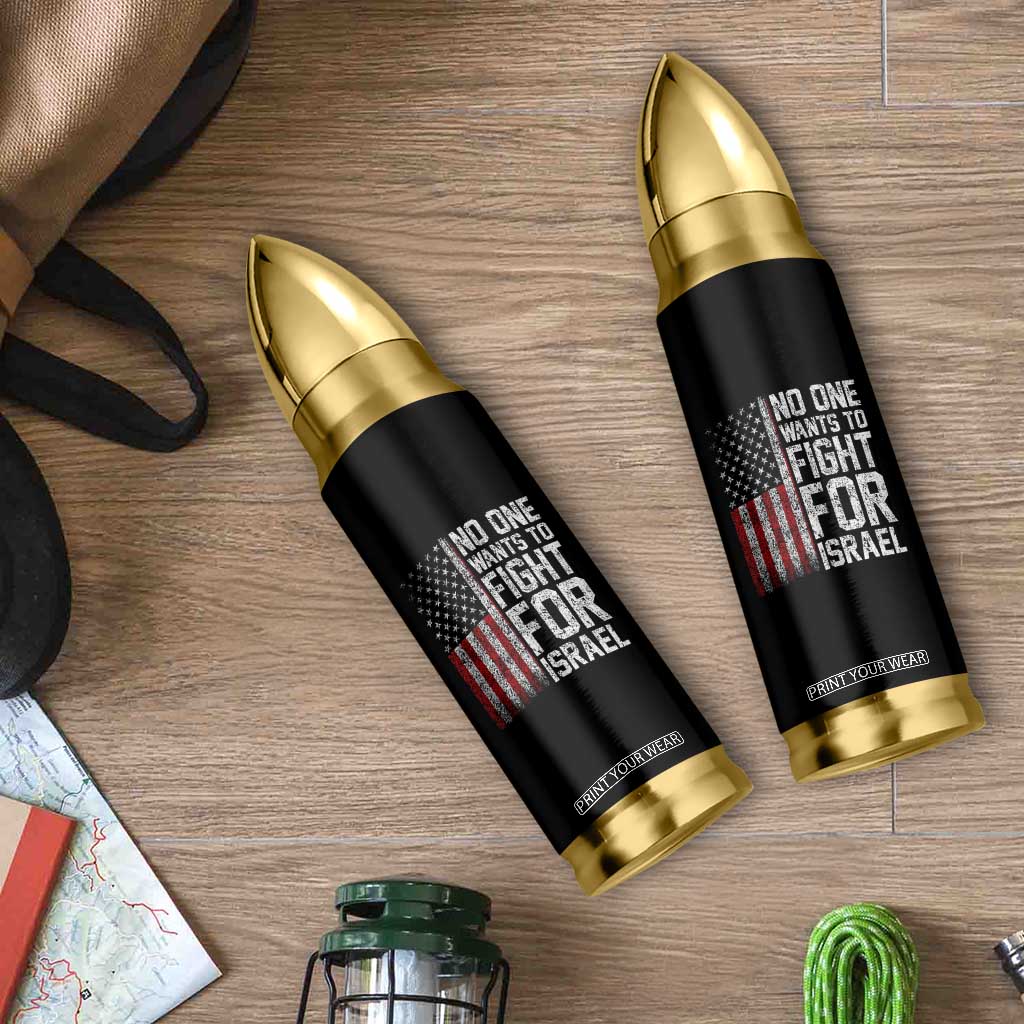 No One Wants To Fight For Israel Bullet Tumbler Vintage American Flag Anti War Freedom First TS14 Print Your Wear