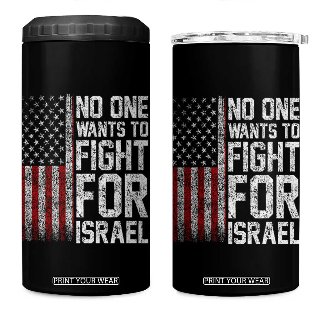 No One Wants To Fight For Israel 4 in 1 Can Cooler Tumbler Vintage American Flag Anti War Freedom First TS14 One Size: 16 oz Black Print Your Wear