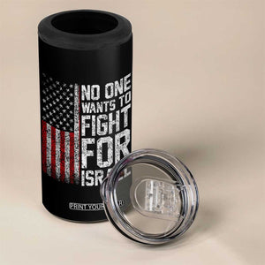 No One Wants To Fight For Israel 4 in 1 Can Cooler Tumbler Vintage American Flag Anti War Freedom First TS14 Print Your Wear