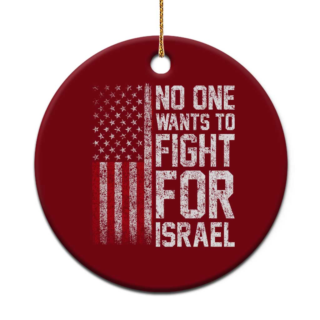 No One Wants To Fight For Israel Ceramic Ornament Vintage American Flag Anti War Freedom First TS14 1pc Red Print Your Wear