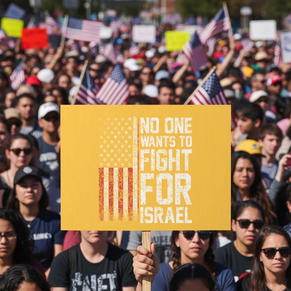 No One Wants To Fight For Israel Protest Sign Vintage American Flag Anti War Freedom First TS14 Horizontal 18