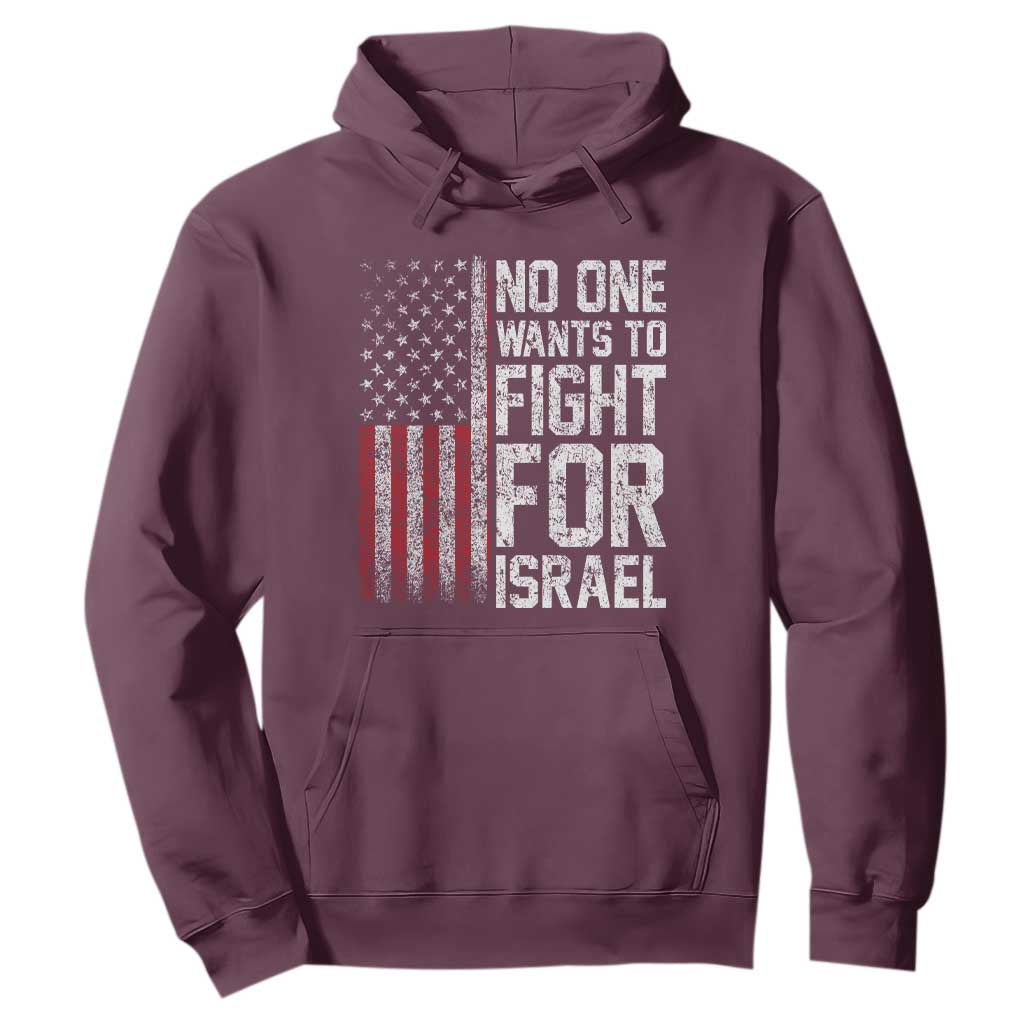 No One Wants To Fight For Israel Hoodie Vintage American Flag Anti War Freedom First TS14 Maroon Print Your Wear