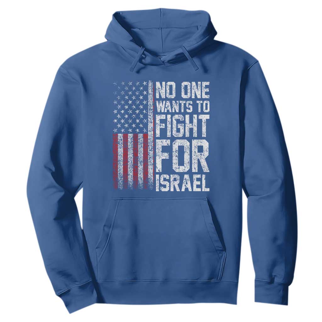 No One Wants To Fight For Israel Hoodie Vintage American Flag Anti War Freedom First TS14 Royal Blue Print Your Wear