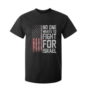 No One Wants To Fight For Israel T Shirt For Kid Vintage American Flag Anti War Freedom First TS14 Black Print Your Wear