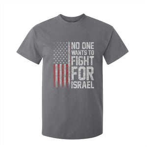 No One Wants To Fight For Israel T Shirt For Kid Vintage American Flag Anti War Freedom First TS14 Charcoal Print Your Wear