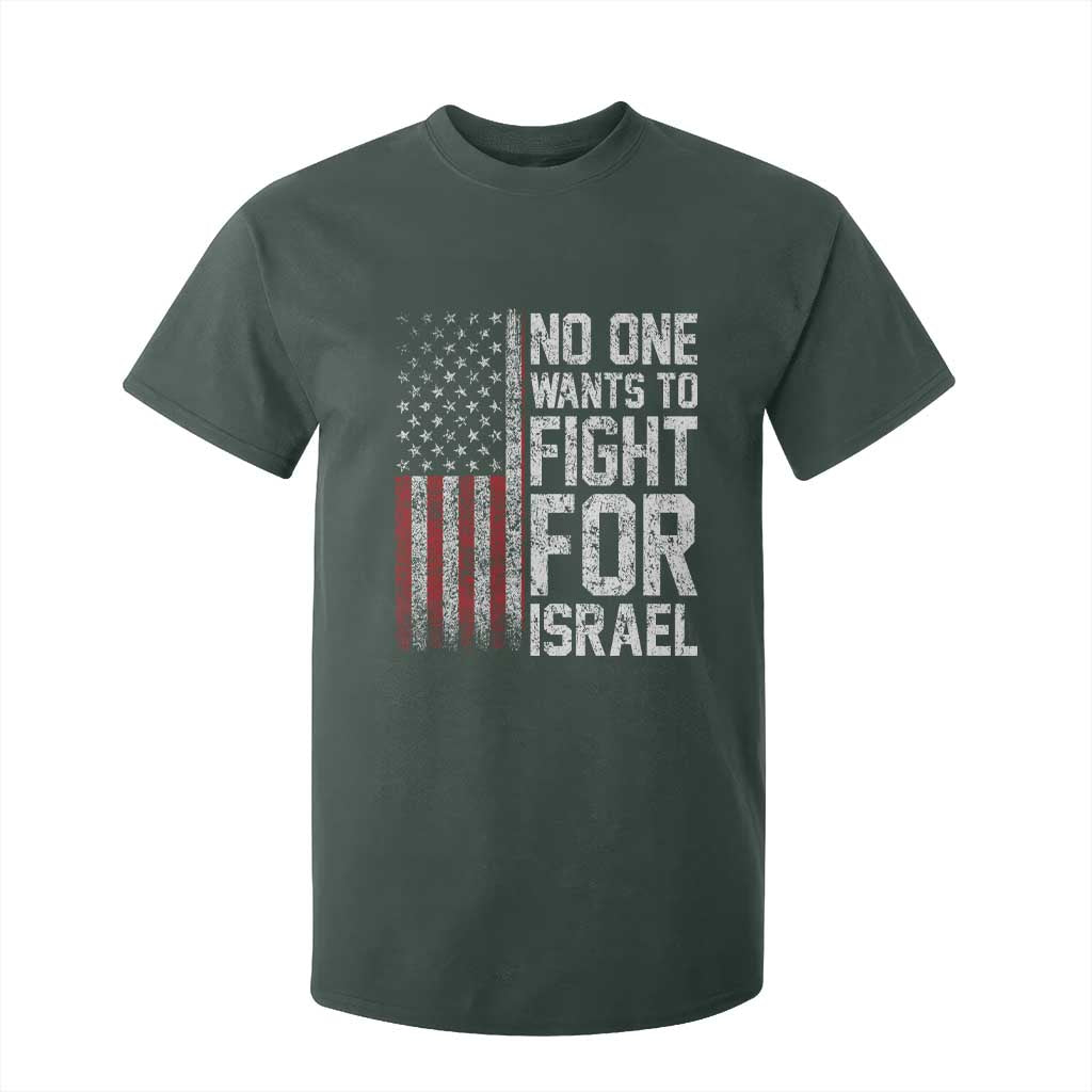 No One Wants To Fight For Israel T Shirt For Kid Vintage American Flag Anti War Freedom First TS14 Dark Forest Green Print Your Wear