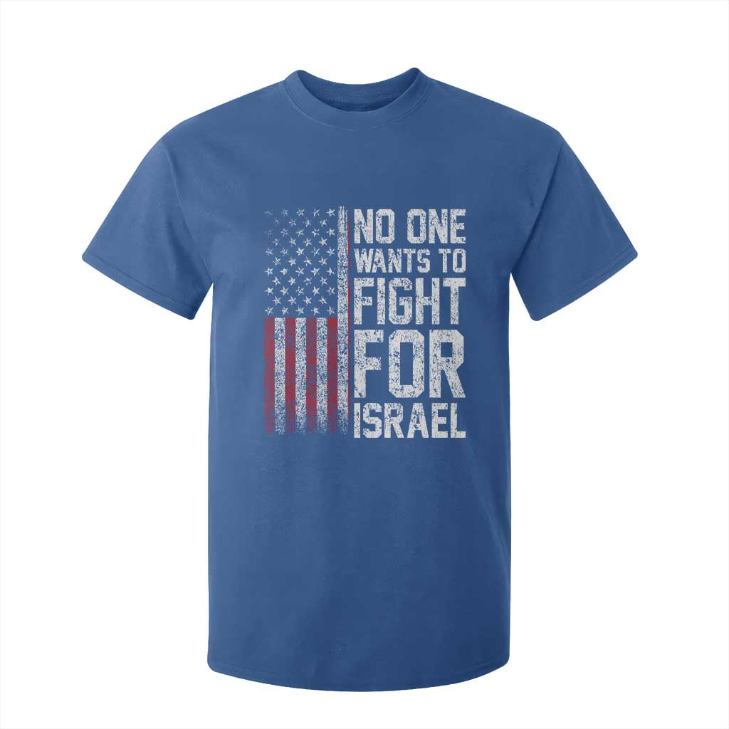 No One Wants To Fight For Israel T Shirt For Kid Vintage American Flag Anti War Freedom First TS14 Royal Blue Print Your Wear