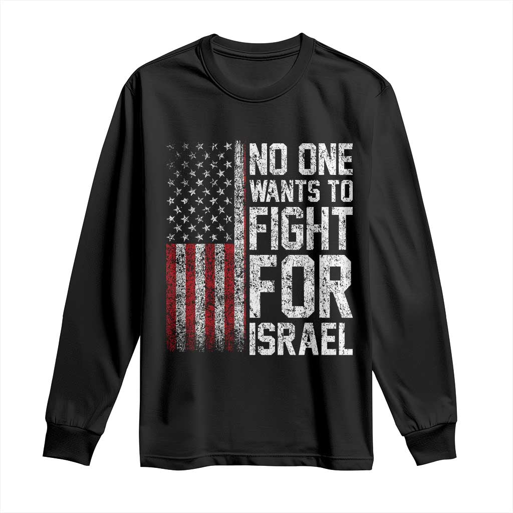 No One Wants To Fight For Israel Long Sleeve Shirt Vintage American Flag Anti War Freedom First TS14 Black Print Your Wear