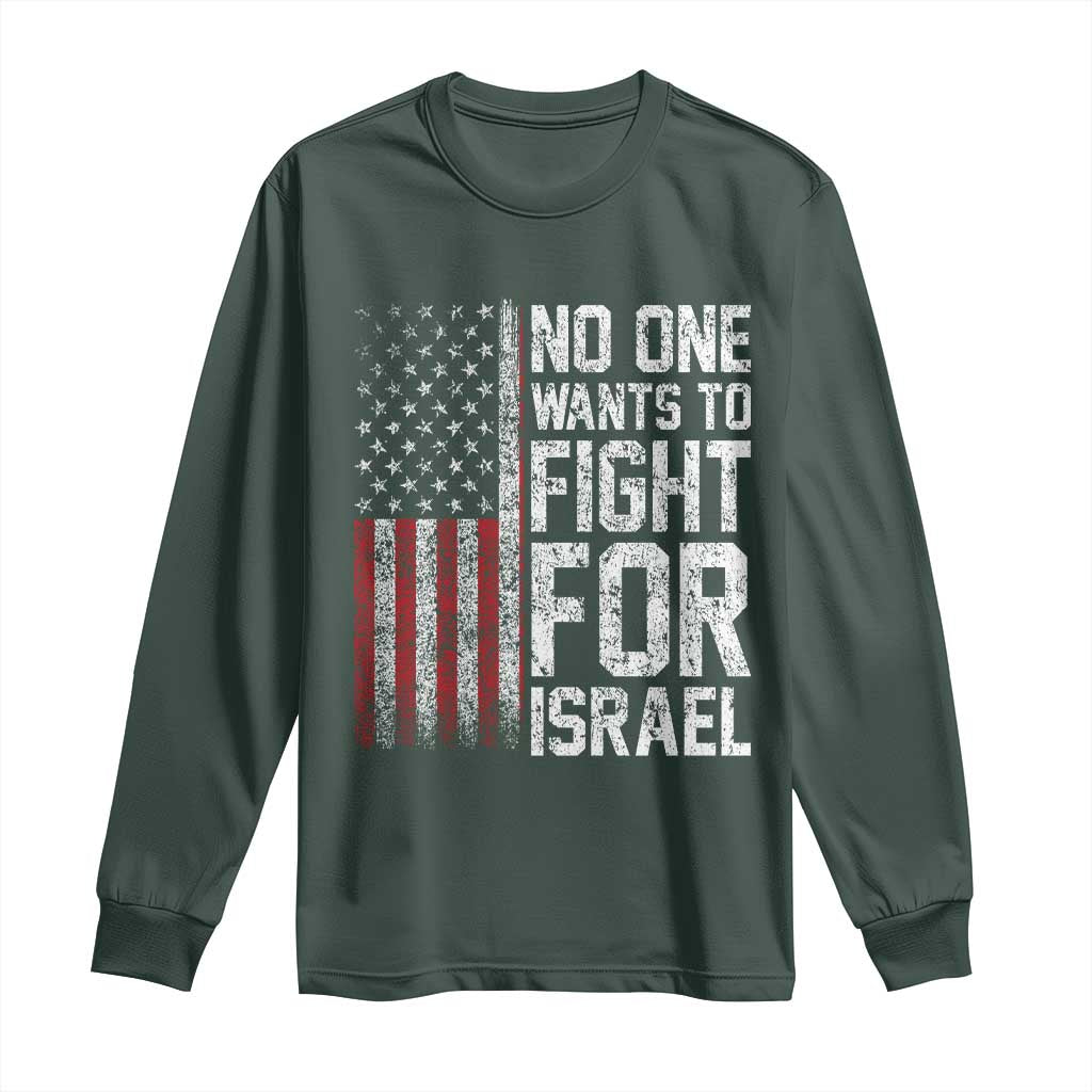 No One Wants To Fight For Israel Long Sleeve Shirt Vintage American Flag Anti War Freedom First TS14 Dark Forest Green Print Your Wear