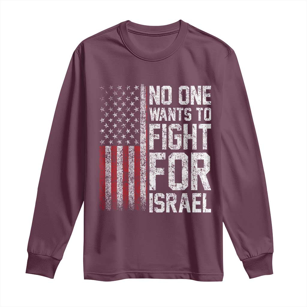 No One Wants To Fight For Israel Long Sleeve Shirt Vintage American Flag Anti War Freedom First TS14 Maroon Print Your Wear