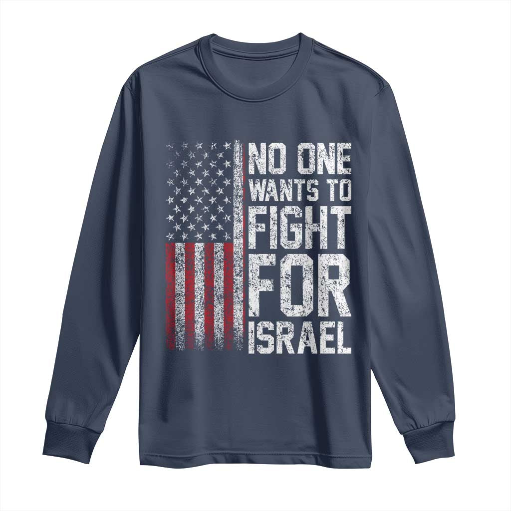 No One Wants To Fight For Israel Long Sleeve Shirt Vintage American Flag Anti War Freedom First TS14 Navy Print Your Wear