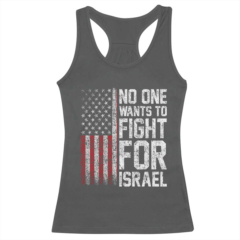No One Wants To Fight For Israel Racerback Tank Top Vintage American Flag Anti War Freedom First TS14 Dark Heather Print Your Wear