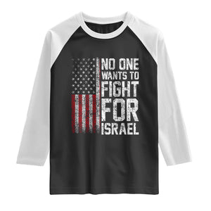 No One Wants To Fight For Israel Raglan Shirt Vintage American Flag Anti War Freedom First TS14 Black White Print Your Wear
