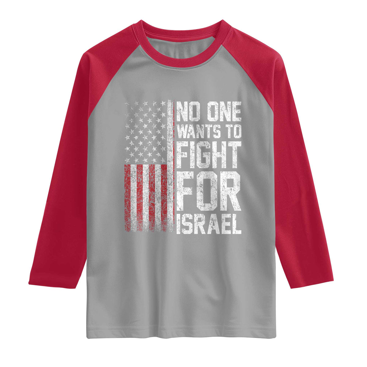 No One Wants To Fight For Israel Raglan Shirt Vintage American Flag Anti War Freedom First TS14 Sport Gray Red Print Your Wear