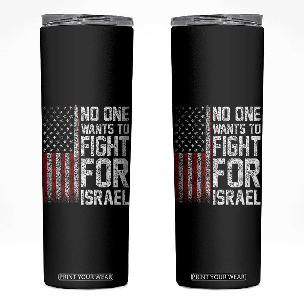 No One Wants To Fight For Israel Skinny Tumbler Vintage American Flag Anti War Freedom First TS14 Black Print Your Wear
