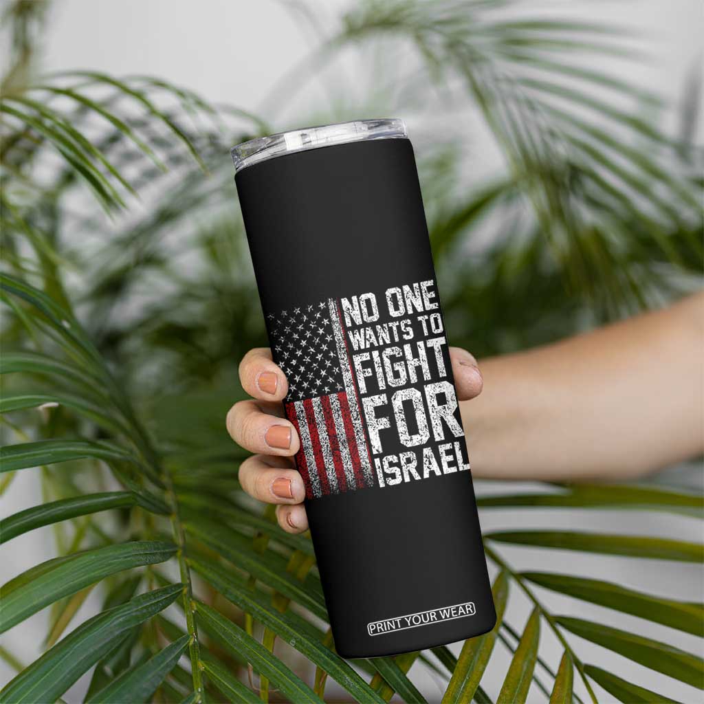 No One Wants To Fight For Israel Skinny Tumbler Vintage American Flag Anti War Freedom First TS14 Print Your Wear