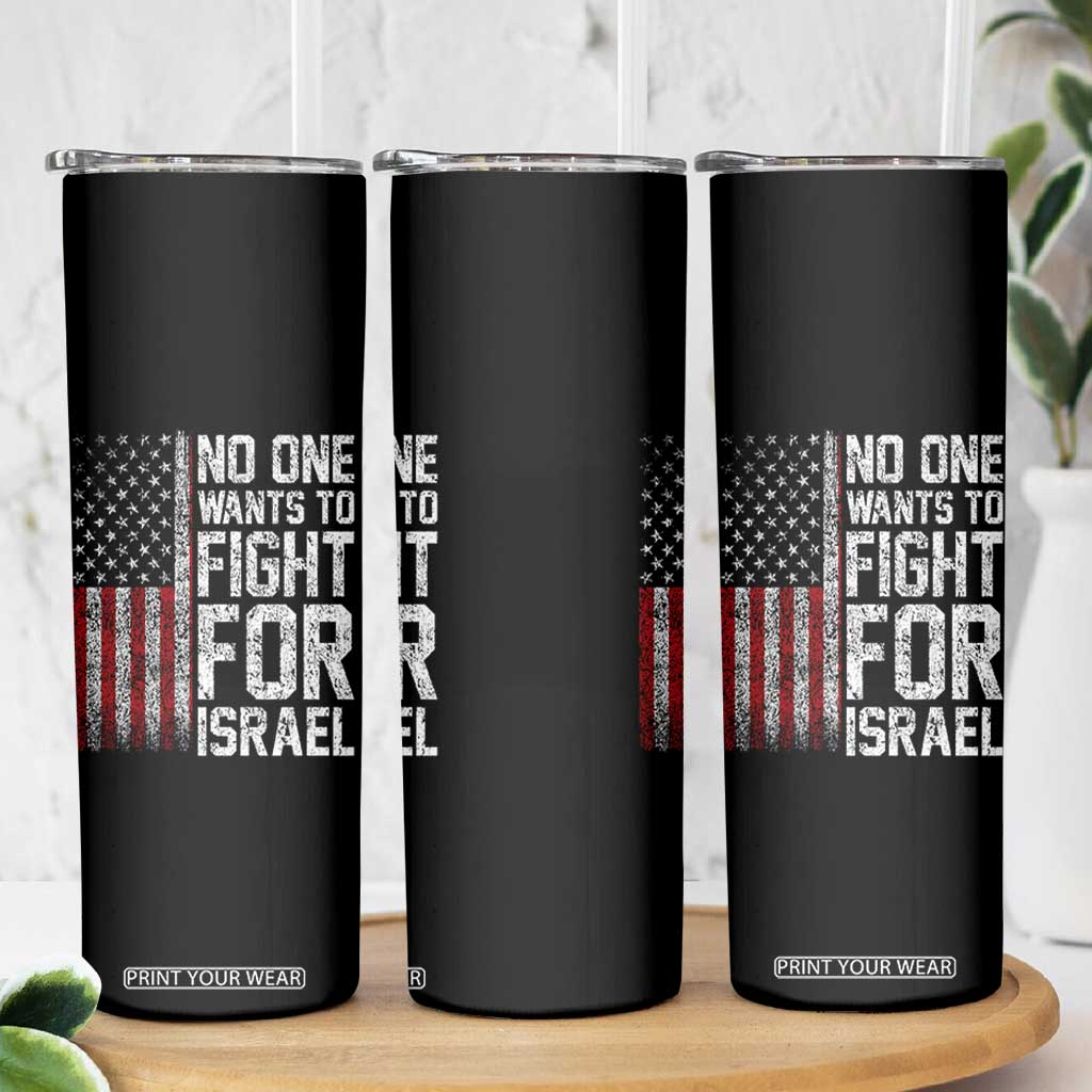 No One Wants To Fight For Israel Skinny Tumbler Vintage American Flag Anti War Freedom First TS14 Print Your Wear