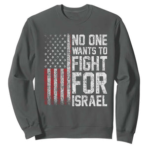 No One Wants To Fight For Israel Sweatshirt Vintage American Flag Anti War Freedom First TS14 Dark Heather Print Your Wear