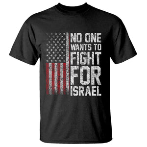 No One Wants To Fight For Israel T Shirt Vintage American Flag Anti War Freedom First TS14 Black Print Your Wear