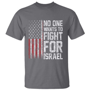 No One Wants To Fight For Israel T Shirt Vintage American Flag Anti War Freedom First TS14 Charcoal Print Your Wear