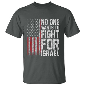 No One Wants To Fight For Israel T Shirt Vintage American Flag Anti War Freedom First TS14 Dark Heather Print Your Wear