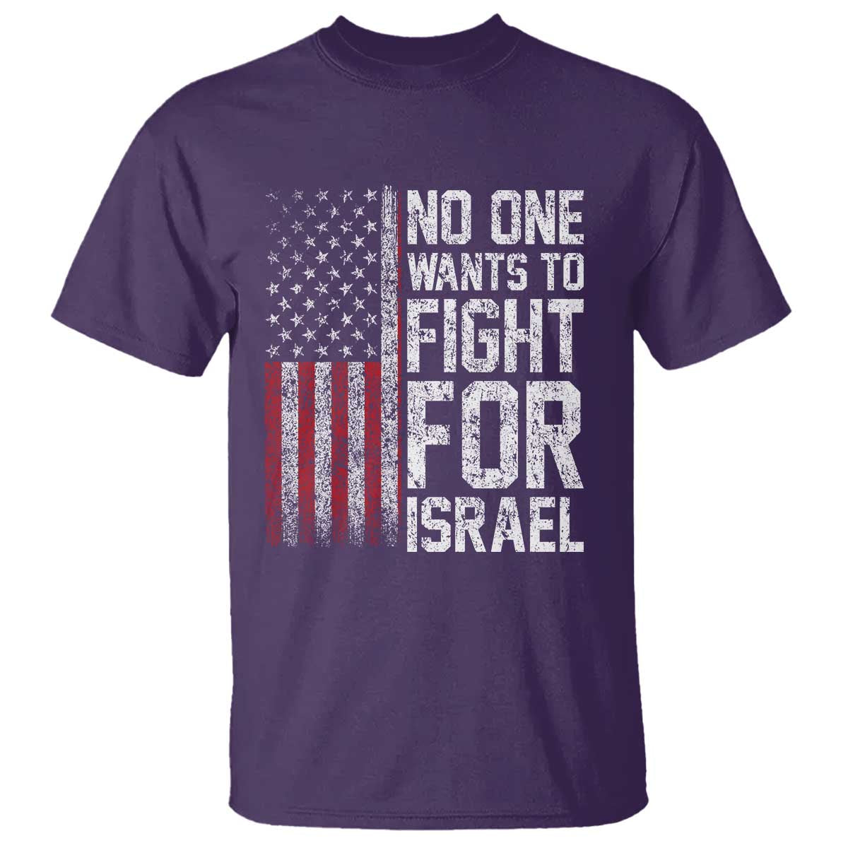 No One Wants To Fight For Israel T Shirt Vintage American Flag Anti War Freedom First TS14 Purple Print Your Wear
