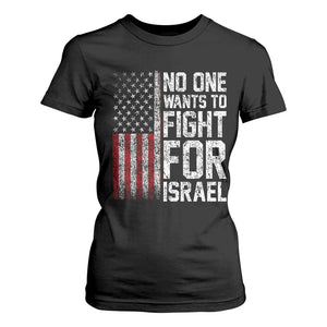 No One Wants To Fight For Israel T Shirt For Women Vintage American Flag Anti War Freedom First TS14 Black Print Your Wear