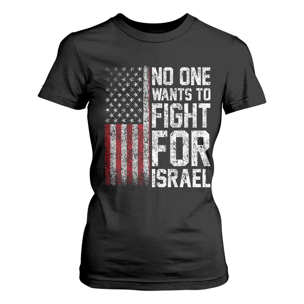 No One Wants To Fight For Israel T Shirt For Women Vintage American Flag Anti War Freedom First TS14 Black Print Your Wear