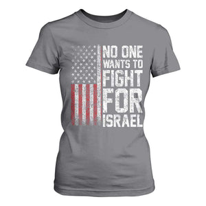 No One Wants To Fight For Israel T Shirt For Women Vintage American Flag Anti War Freedom First TS14 Charcoal Print Your Wear