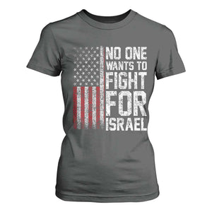 No One Wants To Fight For Israel T Shirt For Women Vintage American Flag Anti War Freedom First TS14 Dark Heather Print Your Wear