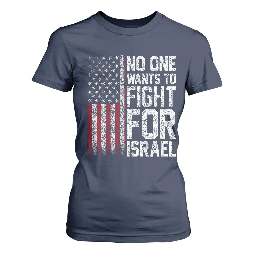 No One Wants To Fight For Israel T Shirt For Women Vintage American Flag Anti War Freedom First TS14 Navy Print Your Wear